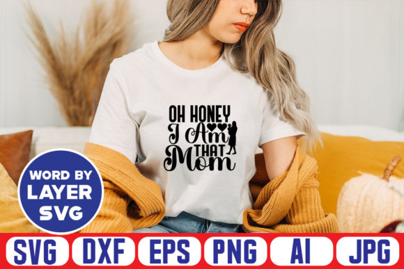 Download Oh Honey I Am That Mom Svg Cut File - Premium Bundle