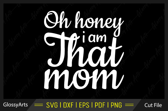 Download Oh Honey I Am That Mom Svg Cut File - Oh honey i am that mom svg cut file Collection