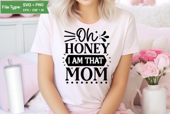 Download Oh Honey I Am That Mom SVG Cut File - Oh honey i am that mom svg cut file Collection